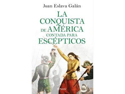 "La conquista de América contada para escépticos"