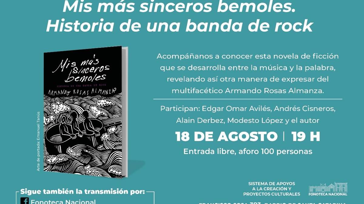 “Mis más sinceros bemoles. Historia de una banda de rock”, se intitula la novela con que debuta literariamente el músico Armando Rosas Almanza (DF, 1960)