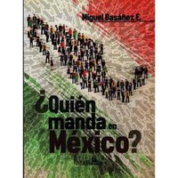 “¿Quién manda en México?” una adiografía de las élites del poder, de Miguel Basáñez