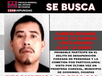 Emiten ficha de búsqueda de Segundo Cabrero, líder de una célula criminal en la Selva Lacandona