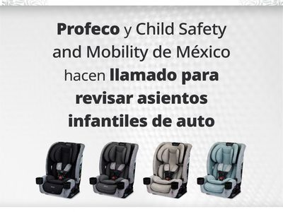 Profeco emitió alerta de seguridad para 37 asientos infantiles de automóviles