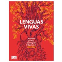 PEN Internacional lanza su primera antología de literatura originaria: “Lenguas vivas”