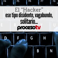 Proceso TV - El "hacker", ese tipo disidente, vagabundo, solitario...