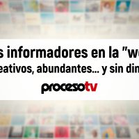 Proceso TV - Los informadores en la "web": creativos, abundantes... y sin dinero
