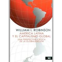 Contra el capitalismo global, las luchas trasnacionales: William I. Robinson