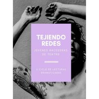 Tejiendo redes: Jóvenes hacedoras de teatro