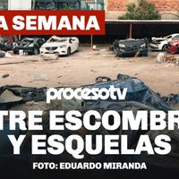 Proceso TV - A una semana... Entre escombros y esquelas