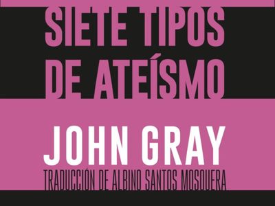 'Siete tipos de ateísmo”, de John Gray