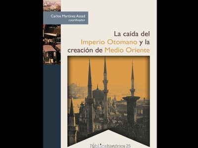 ¿Cómo influyó la caída del Imperio Otomano en México? Presentan libro de Carlos Martínez Assad