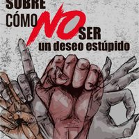 'Sobre cómo no ser un deseo estúpido”