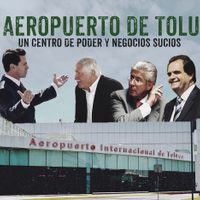 El Aeropuerto de Toluca, un centro de poder y negocios sucios