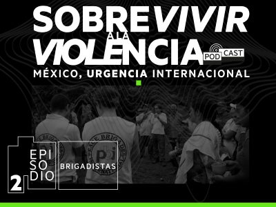 Podcast: Sobrevivir a la violencia: Brigadistas