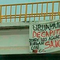 'Uruapan de los decapitados, donde los aguacates se riegan con sangre”, dicen narcomantas colgadas en Michoacán