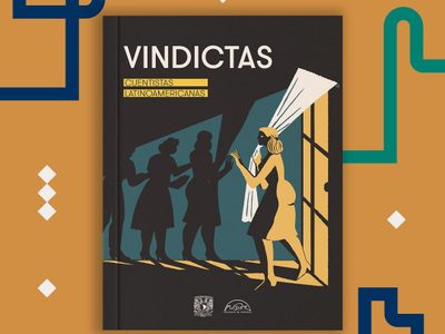 "Vindictas. Cuentistas latinoamericanas", de la UNAM