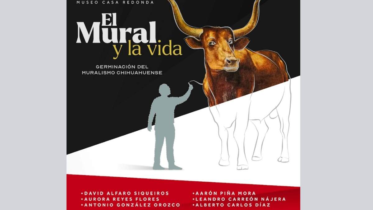 Cartel de la exposición El Mural y la Vida Germinación del Muralismo Chihuahuense