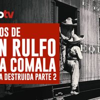 Proceso TV - Cien años de Juan Rulfo, vine a Comala. Una novela destruida (Parte II)