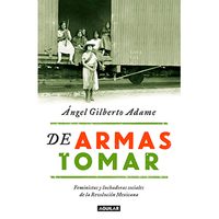 'De armas tomar”, 12 mujeres en libro de Ángel Gilberto Adame