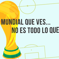 El Mundial que ves... no es todo lo que es (Video)