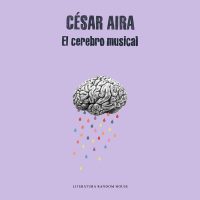 'El cerebro musical” y otros cuentos de César Aira
