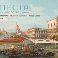 'Venecia” en el Museo Soumaya