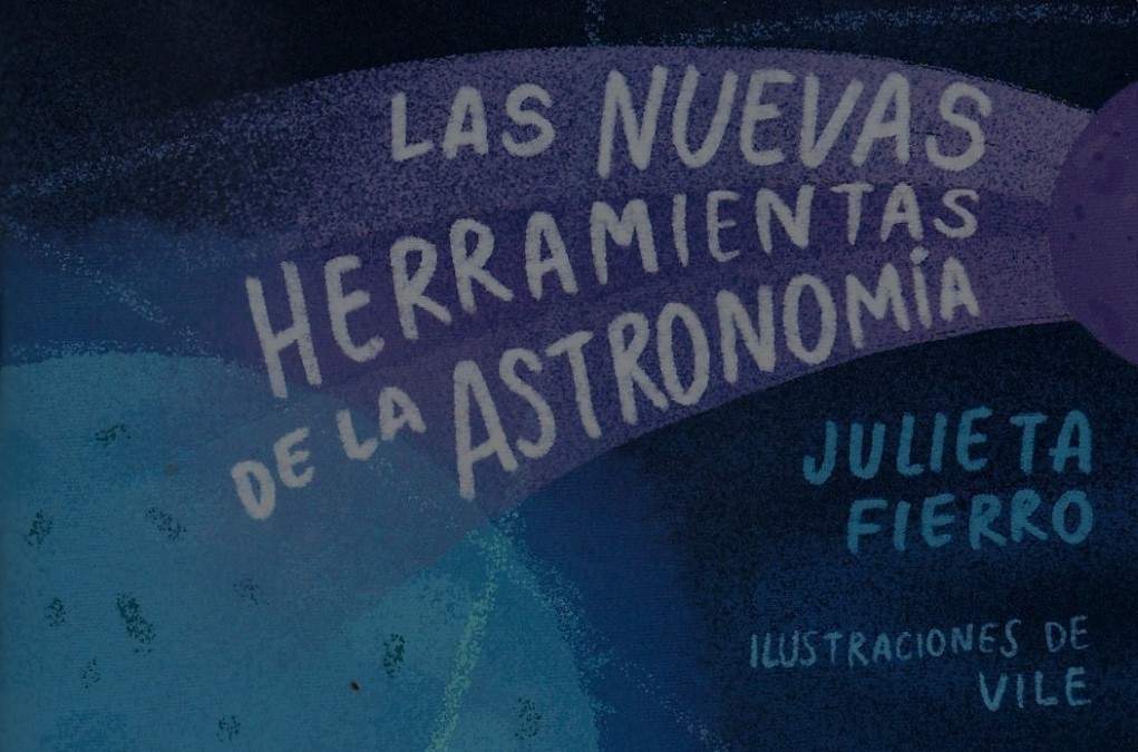 La nuevas herramientas de la astronomía de Julieta Fierro