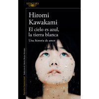 'El cielo es azul, la tierra blanca”, de la japonesa Kawakami