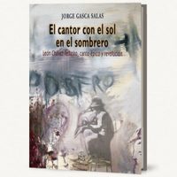 Jorge Gasca Salas publica 'El cantor con el sol en el sombrero”