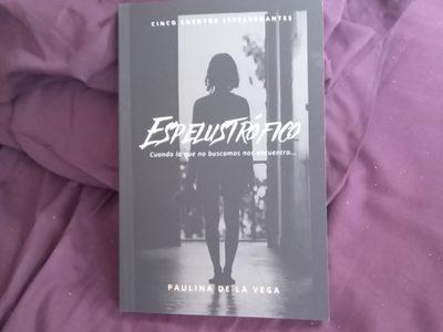 “Espelustrófico”: Cuando lo que no buscamos nos encuentra, de Paulina de la Vega
