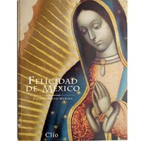 “Felicidad de México”, la Virgen Morena