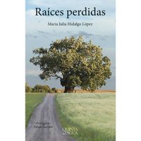'Raíces perdidas”, de María Julia Hidalgo López