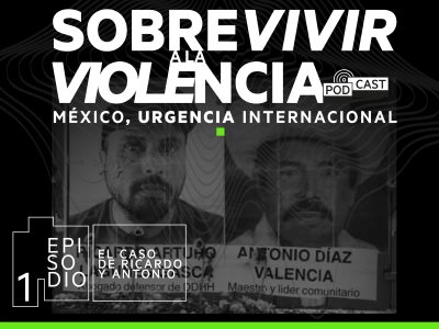 Podcast: Sobrevivir a la violencia: El caso de Ricardo y Antonio. Desaparición forzada
