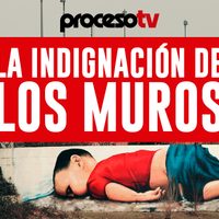 Proceso TV - La indignación de los muros