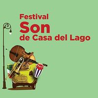 Casa del Lago anuncia el Festival Son 2017