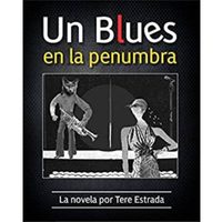 "Un blues en la penumbra", novela de Tere Estrada