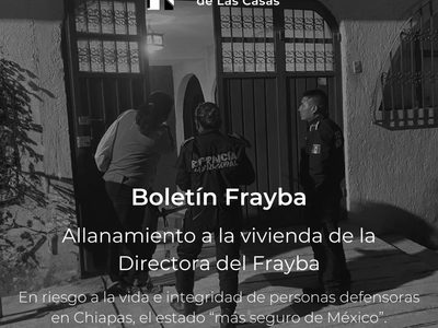 Allanan casa de directora del Centro de Derechos Humanos Frayba