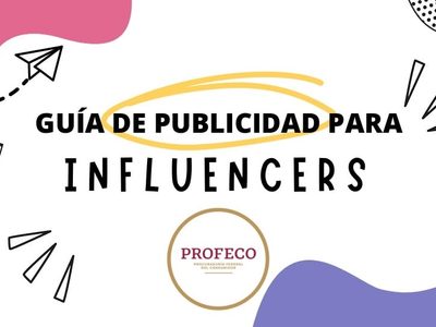 Presenta la Profeco su “Guía de publicidad para Influencers”