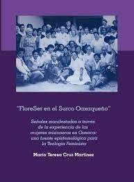 “FloreSer en el surco oaxaqueño”,  de María Teresa Cruz Martínez