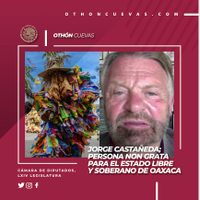 Piden en el Congreso de Oaxaca declarar persona non grata a Jorge Castañeda