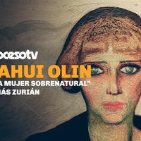 Proceso TV - Nahui Olin, 'una mujer sobrenatural”: Tomás Zurián