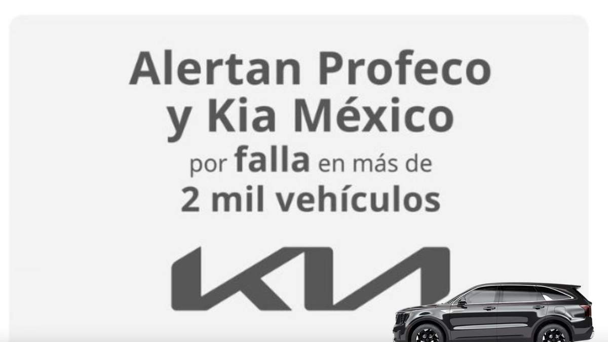 Profeco vigilará que la revisión de los autos Kia afectados se realice sin costo para los consumidores