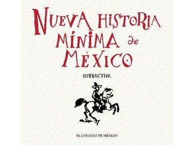 Disponible en línea la 'Nueva Historia mínima de México”