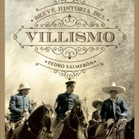 "Breve historia del villismo", por Pedro Salmerón