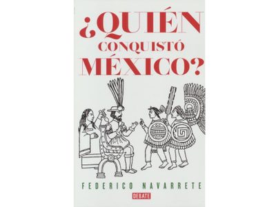 Superar el 'trauma de la conquista”: Federico Navarrete, nuevo libro
