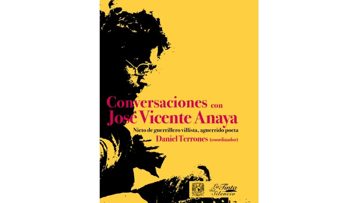 “Conversaciones con Jose Vicente Anaya. Nieto de guerrillero villista, aguerrido poeta”